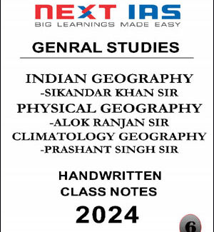 Indian Geography, Physical Gecgraphy & Climatalogy Next IAS GS Class Notes 2024