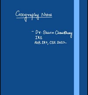 Geography Handwritten Class Notes By Dr. Shivin Chaudhary IRS, Air-297, CSE-2022