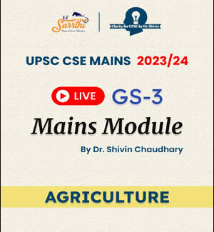 Sarrthi Ias UPSC CSE Mains GS 3 Mains Module Agriculture By Dr. Shivin Chaudhary 2023-24