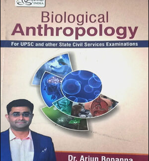 Biological Anthropology By DR. Arjun Bopanna For UPSC And Other State Civil Services Examinations Original Book English Medium