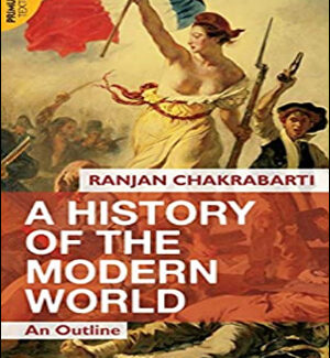 Primus Textus By Ranjan Chakrabarti A History Of The Modern World An Outline English Medium Original Book