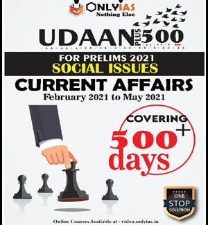 Only IAS  Udaan Plus 500 Social Issues Current Affairs Feb 2021 To May 2021 For Pre 2021 English Medium
