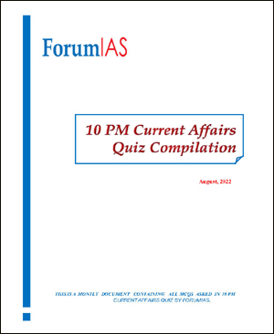 Forum IAS Monthly 10 PM Current Affair Quiz Compilation August 2022 Printed Notes English Medium