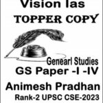 Vision Ias GS Paper I+IV Topper Copy By Animesh Pradhan -Rank 2, 2023 English Medium