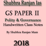 Shubhra Ranjan IAS GS Paper II Polity & Governance Class Notes By Shubhra Ranjan Mam 2018