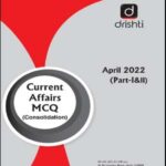 Drishti IAS Current Affairs MCQ Quiz Consolidation April Part I & II 2022 English Medium
