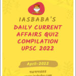 IAS Baba's Daily Current Affairs Quiz Compilation UPSC April 2022 English Medium