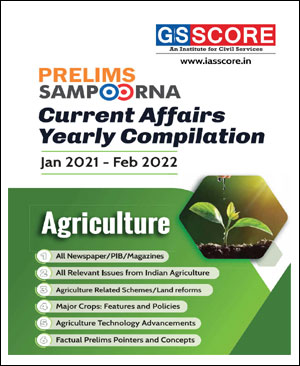 GS Score Yearly Compilation Prelims Sampoorna Current Affairs Agriculture Jan 2021-Feb 2022 Printed Notes English Medium
