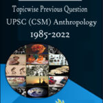 UPSC (CSM) Anthropology Topicwise Previous Questions Paper Anthroguru English Medium 1985-2022 