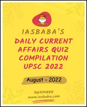 IAS Baba’s Daily Current Affairs Quiz Compilation August 2022 English Medium