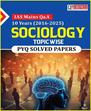chronicle-Sociology PYQ 10 Year 2016-2025