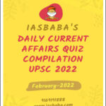 IAS Baba's Daily Current Affairs Quiz Compilation UPSC February 2022 English Medium