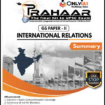 Only IAS Prahaar GS Paper-II Summary International Relations English Medium 2021