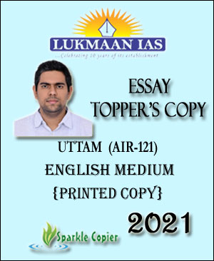 Lukmaan IAS Essay Topper's Copy 2021 English Medium By Uttam (AIR-121)