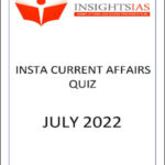 Insight IAS Insta Current Affairs Quiz July 2022 Printed Notes English Medium