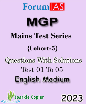 Forum IAS MGP Cohort-5 Questions With Solutions Mains Test Series 01 To 05 English Medium 2023
