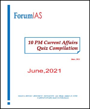Forum Ias monthly 10 PM Current Affair Quiz Compilation June 2021 Printed Notes English Medium