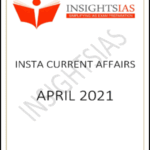 Insights IAS Insta Current Affairs April 2021 Printed Notes English Medium