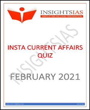 Insights IAS Insta Current Affairs Quiz Monthly Compilation Feburary 2021 Printed Notes English Medium