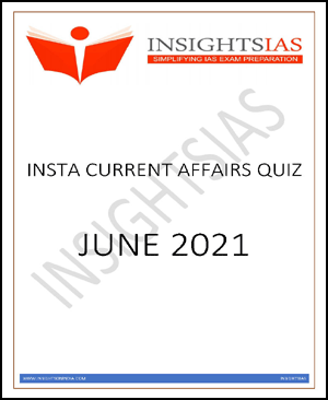 Insights IAS Insta Current Affairs Quiz Monthly Compilation June  2021 Printed Notes English Medium