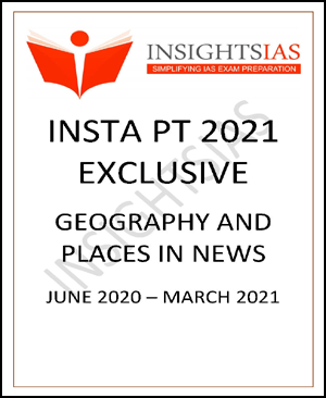 Insights Ias Pt Exclusive Geography and Places In News 2021 Printed Notes English Medium