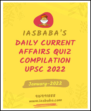 IAS Baba's Daily Current Affairs Quiz Compilation UPSC January 2022 English Medium