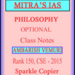 MITRA’S IAS PHILOSOPHY OPTIONAL Class Notes BY Ambarish Vemuri, Rank 150, CSE 2015