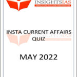 Insights IAS Insta Current Affairs Quiz Monthly Compilation May 2022 English Medium