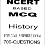 NCERT Based MCQ History For Civil Services Exam 700 Questions