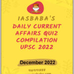 IAS Baba’s Daily Current Affairs Quiz Compilation December 2022 English Medium
