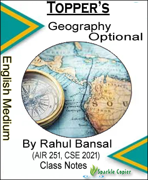 Topper's Notes Geography Optional Class Notes By Rahul Bansal (AIR-251,CSE-2021) English Medium