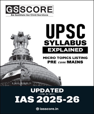 GS Score UPSC Syllabus Explained Micro Topics Listing Pre Cum Mains Updated for IAS 2025-26 English Medium