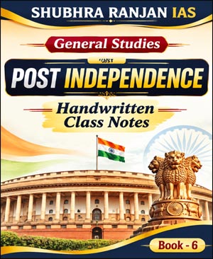 Shubhra Ranjan IAS GS Post Independence Class Notes English Medium