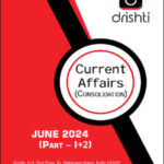 Drishti Ias Current Affairs Consolidation Monthly Magazine June 2024 Part - I+II  English Medium