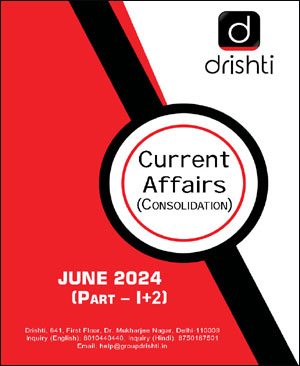 Drishti Ias Current Affairs Consolidation Monthly Magazine June 2024 Part - I+II  English Medium