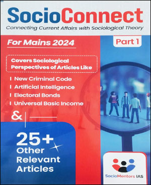 Socio Connect Connecting Current Affairs With Sociogical Theory Part -1 For Mains 2024 Original Book