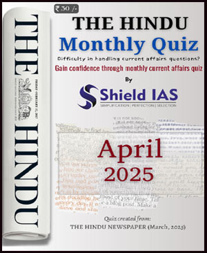 Hindu Monthly Quiz April Shield IAS 2025 English Medium