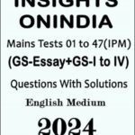 Insight Ias Mains Test - 01 To 47 Questions With Solutions English Medium 2024