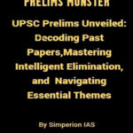 Simperion Ias Prelims Monster UPSC Prelims Unveiled : Decoding Past Papers Mastering Intelligent Elimination & Navigating Essential Themes