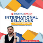 Shubhra Ranjan International Relations Class Notes By Kankub Usmani Sir English Medium