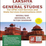 Wiley Lakshya A Compendium Of General Studies By Neeraj Rao, Abhishek, IPS, Nitish Shankar Original Book English Medium