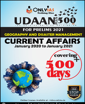 Only Ias Udaan Plus 500  Geography And Disaster Management Current Affairs January 2020 To January 2021 For Prelims 2021 English Medium