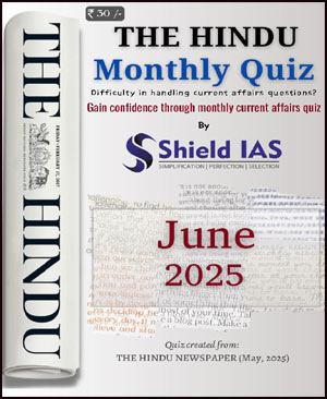 Hindu Monthly Quiz June Shield IAS 2025 English Medium