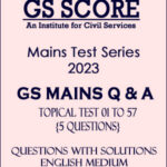 GS Score IAS Topical Mains Test Series 01 To 57 Questions With Solutions 2023 English Medium
