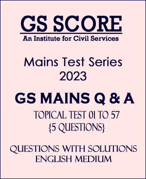 GS Score IAS Topical Mains Test Series 01 To 57 Questions With Solutions 2023 English Medium