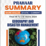 Only Ias Physics Wallah Prahaar Summary (Static + Current) Geography And Disaster Management CSE Mains 2024 English Medium