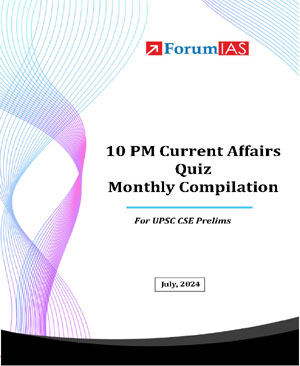 Forum IAS 10pm Prelims Quiz Current Affairs Quiz Compilation July 2024 English Medium