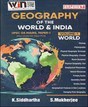 Geography Of  The World and India UPSC GS Mains  Paper-I By K. Siddhartha