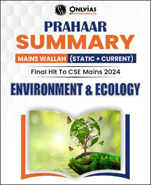 Only Ias Physics Wallah Prahaar Summary (Static + Current) Environment & Ecology CSE Mains 2024 English Medium