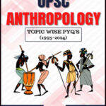 Vishnu IAS- UPSC Anthropology Paper-I Printed Notes Topicwise Previous Year Questions English Medium 1995-2024